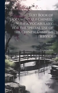 Couverture_Text Book of Documentary Chinese, With a Vocabulary, for the Special use of the Chinese Customs Service; Volume 1
