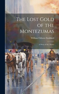 Front cover_The Lost Gold of the Montezumas