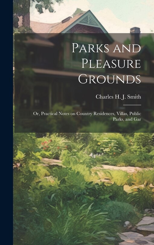 Front cover_Parks and Pleasure Grounds; or, Practical Notes on Country Residences, Villas, Public Parks, and Gar