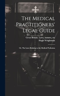 Couverture_The Medical Practitioners' Legal Guide; or, The Laws Relating to the Medical Profession