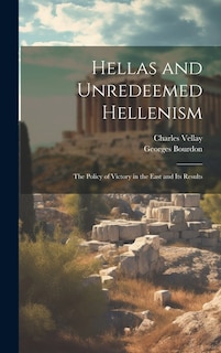 Hellas and Unredeemed Hellenism: The Policy of Victory in the East and its Results