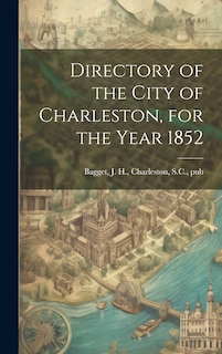 Couverture_Directory of the City of Charleston, for the Year 1852