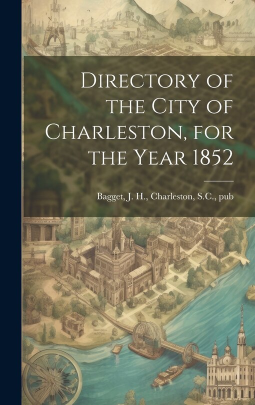 Couverture_Directory of the City of Charleston, for the Year 1852
