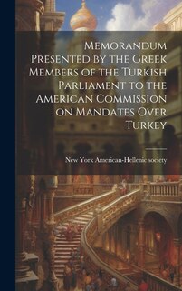 Couverture_Memorandum Presented by the Greek Members of the Turkish Parliament to the American Commission on Mandates Over Turkey