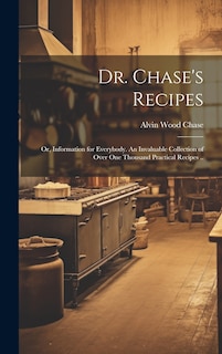 Couverture_Dr. Chase's Recipes; or, Information for Everybody. An Invaluable Collection of Over one Thousand Practical Recipes ..