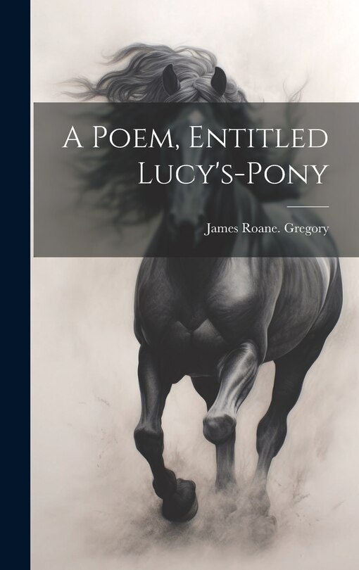 Front cover_A Poem, Entitled Lucy's-pony