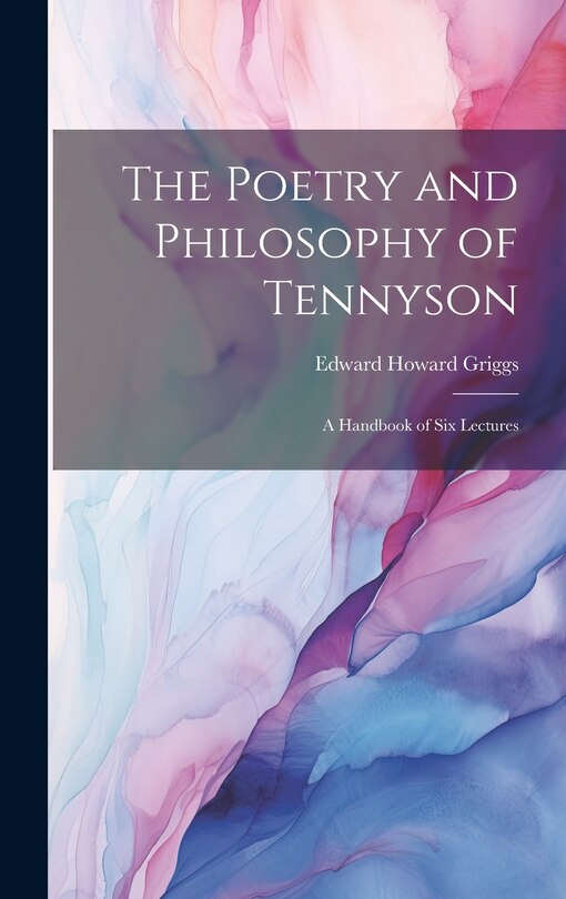 Front cover_The Poetry and Philosophy of Tennyson; a Handbook of six Lectures