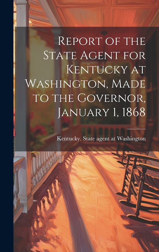 Front cover_Report of the State Agent for Kentucky at Washington, Made to the Governor, January 1, 1868