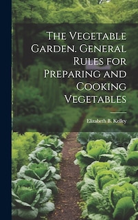 Front cover_The Vegetable Garden. General Rules for Preparing and Cooking Vegetables