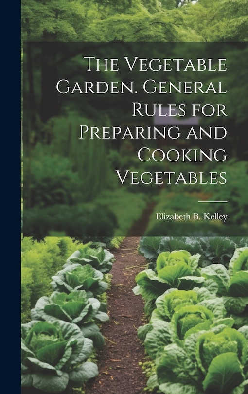 Front cover_The Vegetable Garden. General Rules for Preparing and Cooking Vegetables