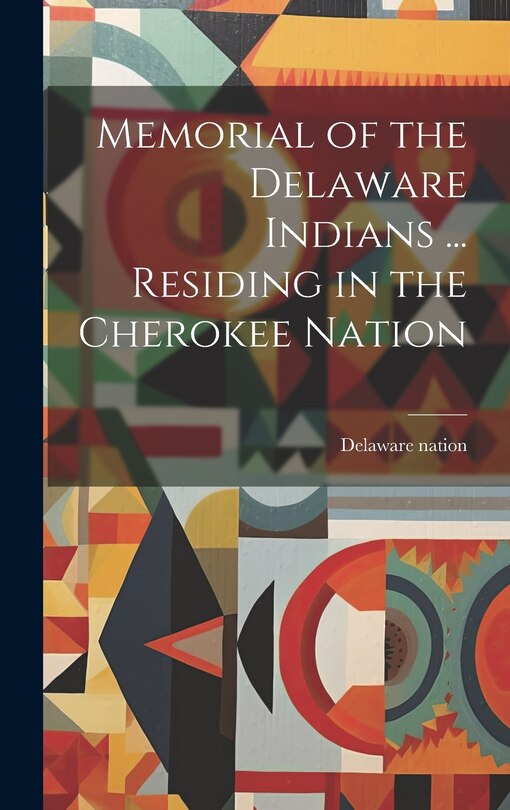 Front cover_Memorial of the Delaware Indians ... Residing in the Cherokee Nation