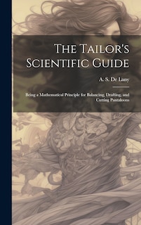 Couverture_The Tailor's Scientific Guide; Being a Mathematical Principle for Balancing, Drafting, and Cutting Pantaloons