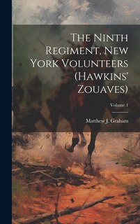 Front cover_The Ninth Regiment, New York Volunteers (Hawkins' Zouaves); Volume 1