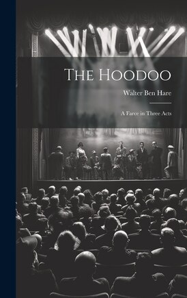 The Hoodoo: A Farce in Three Acts