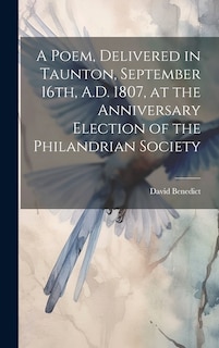 Couverture_A Poem, Delivered in Taunton, September 16th, A.D. 1807, at the Anniversary Election of the Philandrian Society