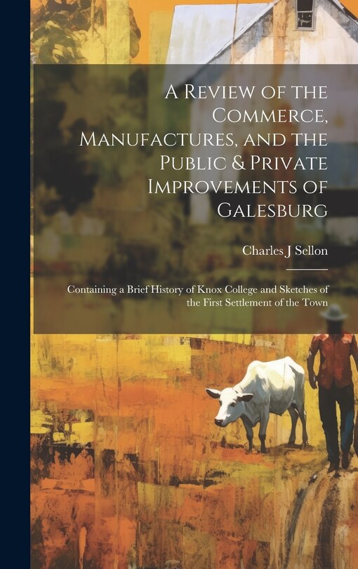 Couverture_A Review of the Commerce, Manufactures, and the Public & Private Improvements of Galesburg