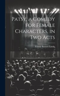 Couverture_Patsy, a Comedy for Female Characters, in two Acts