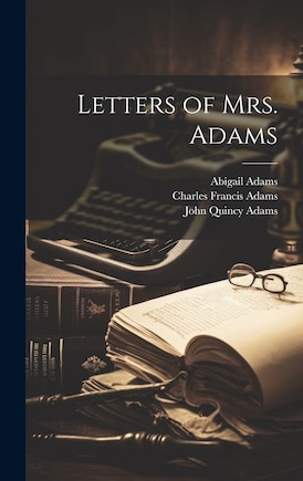 Letters of Mrs. Adams