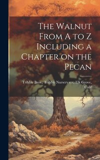 Couverture_The Walnut From A to Z Including a Chapter on the Pecan