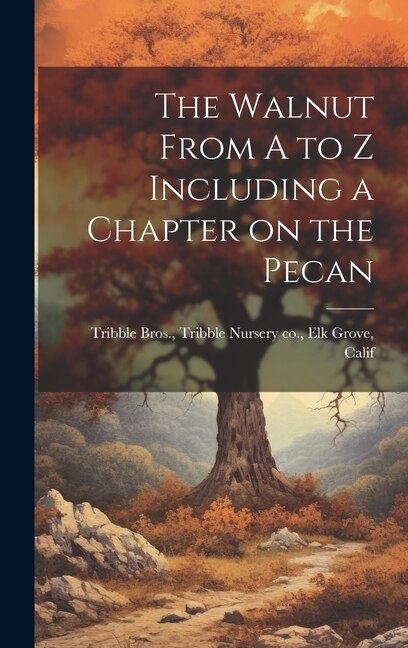 Couverture_The Walnut From A to Z Including a Chapter on the Pecan