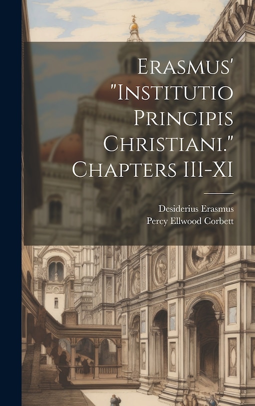 Couverture_Erasmus' Institutio Principis Christiani. Chapters III-XI