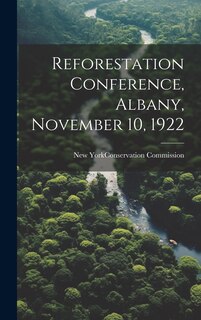 Front cover_Reforestation Conference, Albany, November 10, 1922