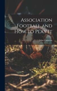 Front cover_Association Football and how to Play It