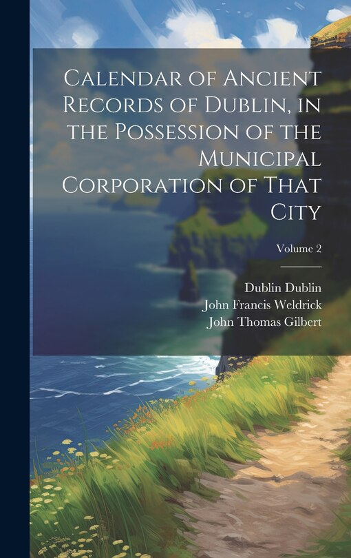 Front cover_Calendar of Ancient Records of Dublin, in the Possession of the Municipal Corporation of That City; Volume 2