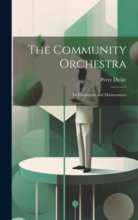Front cover_The Community Orchestra; its Formation and Maintenance