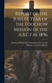 Couverture_Report of the Jubilee Year of the Foochow Mission of the A.B.C.F.M. 1896