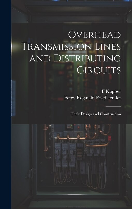Couverture_Overhead Transmission Lines and Distributing Circuits; Their Design and Construction