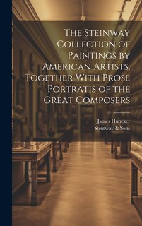 Front cover_The Steinway Collection of Paintings by American Artists, Together With Prose Portratis of the Great Composers