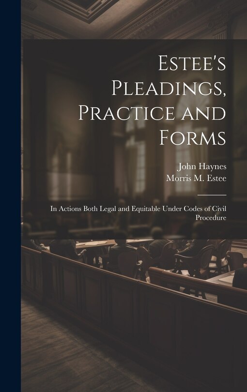 Couverture_Estee's Pleadings, Practice and Forms