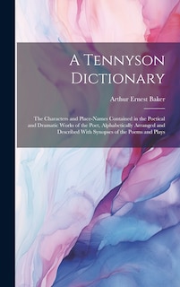 Front cover_A Tennyson Dictionary; the Characters and Place-names Contained in the Poetical and Dramatic Works of the Poet, Alphabetically Arranged and Described With Synopses of the Poems and Plays