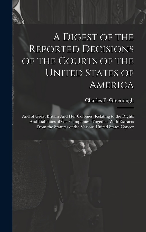 Front cover_A Digest of the Reported Decisions of the Courts of the United States of America