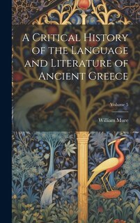 Front cover_A Critical History of the Language and Literature of Ancient Greece; Volume 5