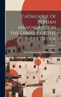 Front cover_Catalogue of Persian Manuscripts in the Library of the India Office; Volume 1