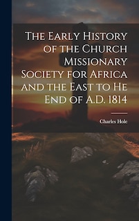 Front cover_The Early History of the Church Missionary Society for Africa and the East to he end of A.D. 1814