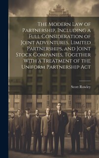 Front cover_The Modern law of Partnership, Including a Full Consideration of Joint Adventures, Limited Partnerships, and Joint Stock Companies, Together With a Treatment of the Uniform Partnership Act