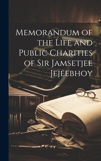 Couverture_Memorandum of the Life and Public Charities of Sir Jamsetjee Jejeebhoy