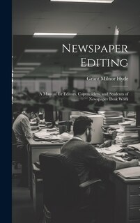 Front cover_Newspaper Editing; a Manual for Editors, Copyreaders, and Students of Newspaper Desk Work