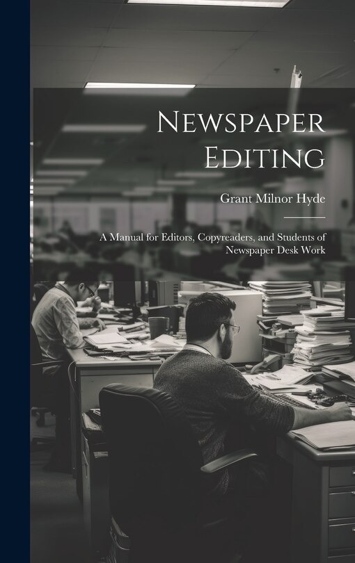 Front cover_Newspaper Editing; a Manual for Editors, Copyreaders, and Students of Newspaper Desk Work