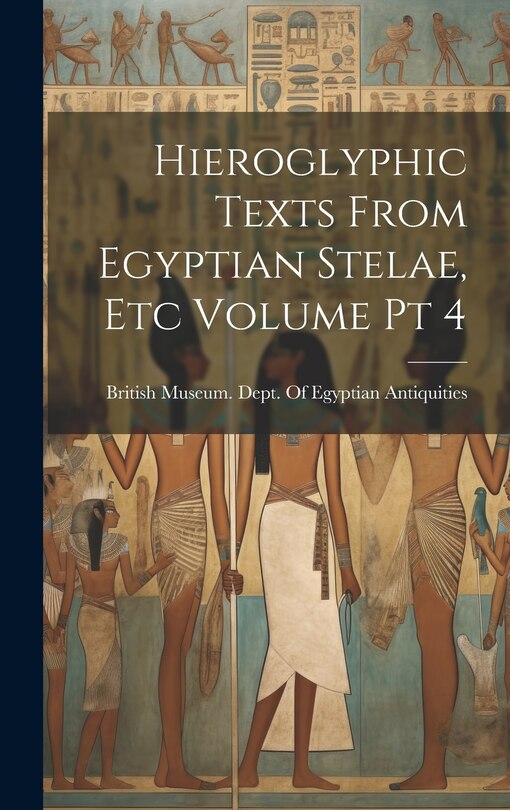 Front cover_Hieroglyphic Texts From Egyptian Stelae, etc Volume pt 4