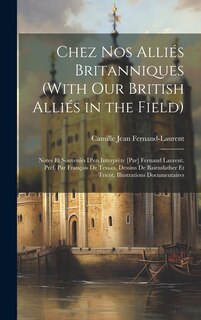 Front cover_Chez nos alliés britanniques (With our British alliés in the field); notes et souvenirs d'un interprète [par] Fernand Laurent. Préf. par François de Tessan, dessins de Bairnsfather et Tricot, illustrations documentaires