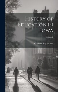 Front cover_History of Education in Iowa; Volume 2