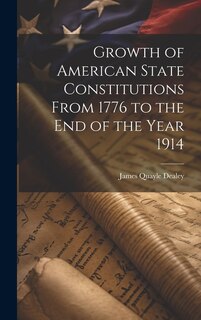 Front cover_Growth of American State Constitutions From 1776 to the end of the Year 1914 [electronic Resource]