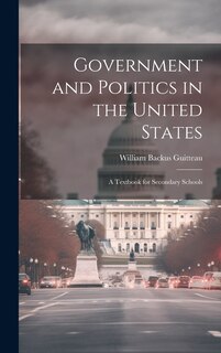 Front cover_Government and Politics in the United States; a Textbook for Secondary Schools