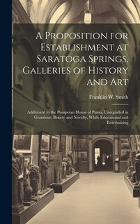 Front cover_A Proposition for Establishment at Saratoga Springs, Galleries of History and Art