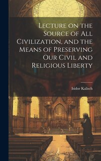 Front cover_Lecture on the Source of all Civilization, and the Means of Preserving our Civil and Religious Liberty