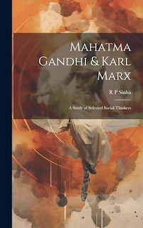 Front cover_Mahatma Gandhi & Karl Marx; a Study of Selected Social Thinkers